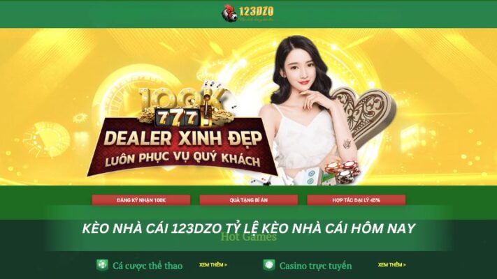 Kèo Nhà Cái 123DZO Tỷ Lệ Kèo Nhà Cái Hôm Nay