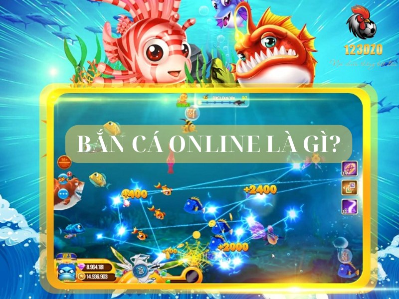 Game Bắn Cá Online Là Gì? Mẹo Chơi Bắn Cá Online Ăn Xu Tại 123DZO